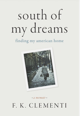 South of My Dreams: Finding My American Home, by Clementi HARD COVER SHIPS FREE