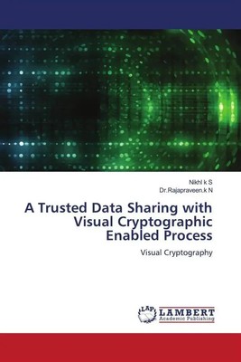 Nikhl k S (u. a.) | A Trusted Data Sharing with Visual Cryptographic Enabled...