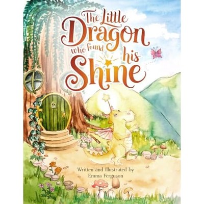 The Little Dragon Who Found His Shine -  NEW Emma Ferguson 2024