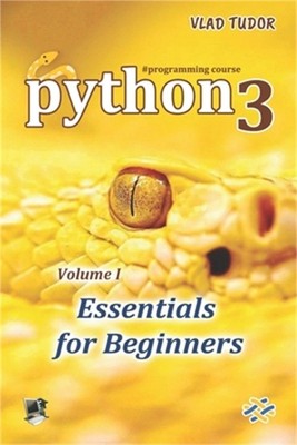 Python 3, Essentials for Beginners, Volume 1 (Paperback or Softback)