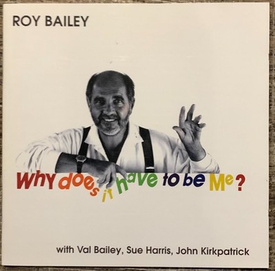ROY BAILEY WHY DOES IT HAVE TO BE ME CD ALBUM 1989 CFCD 396 FREE UK P&P