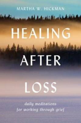 Healing After Loss: Daily Meditations For Working Through Grief - GOOD