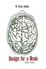 Design for a Brain: The Origin of Adaptive Behavior by Ashby, W. Ross