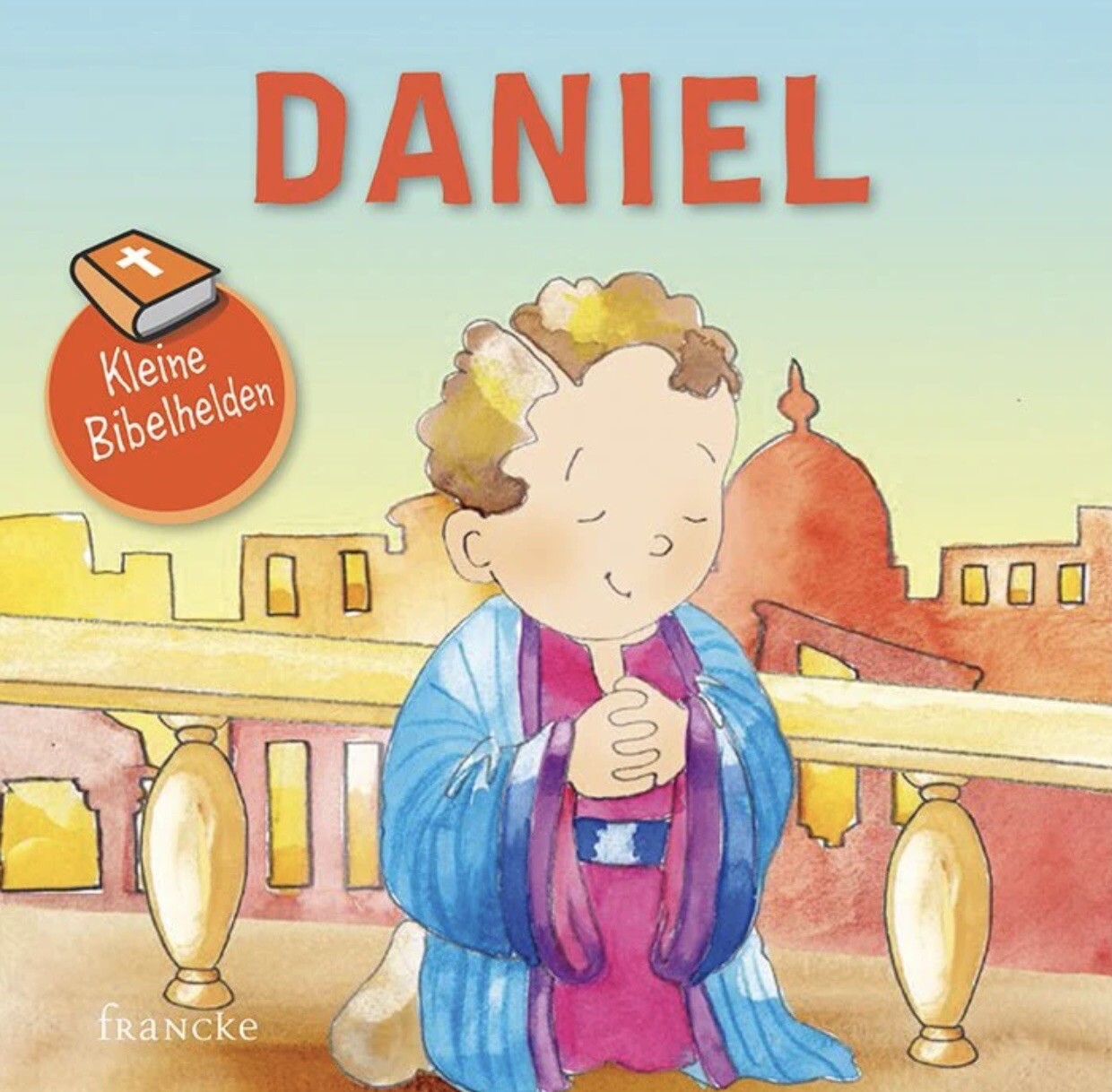Daniel - Kleine Bibelhelden -ab 3 Jahren-