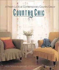 COUNTRY CHIC: A FRESH LOOK AT CONTEMPORARY COUNTRY DECOR By Liezel Norval-kruger