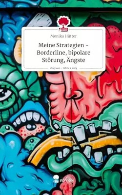Meine Strategien - Borderline, bipolare Störung, Ängste. Life is a Story - story