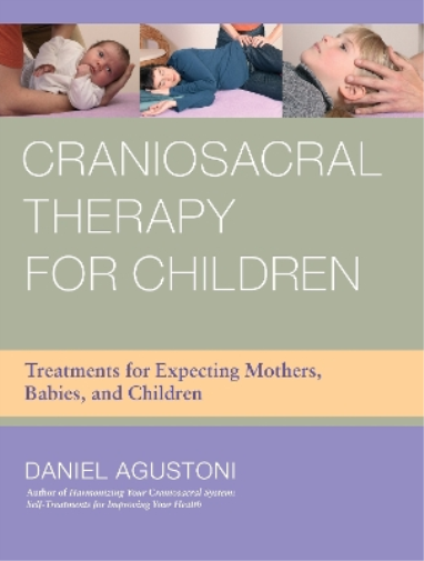Daniel Agustoni Craniosacral Therapy for Children (Tascabile)