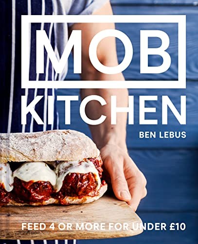 Mob Kitchen: Feed 4 or more for under 10 pounds by Ben Lebus (HB 2018) - Image 20