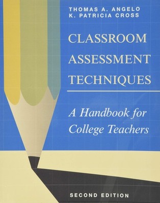 Classroom Assessment Techniques: A Handbook for College Teachers (Jossey Bas...