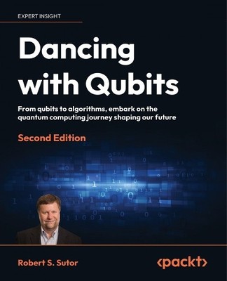 Robert S. Sutor Dancing with Qubits (Paperback)