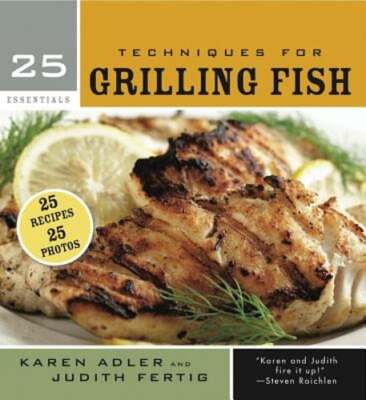 25 Essentials: Techniques for Grilling Fish by Karen Adler: Used