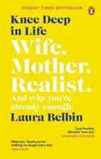 Knee Deep in Life: Wife, Mother, Realist… and Why We’re Already Enough