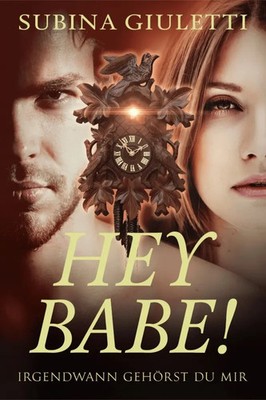 Hey Babe! | Irgendwann gehörst du mir | Subina Giuletti | Taschenbuch | 418 S.