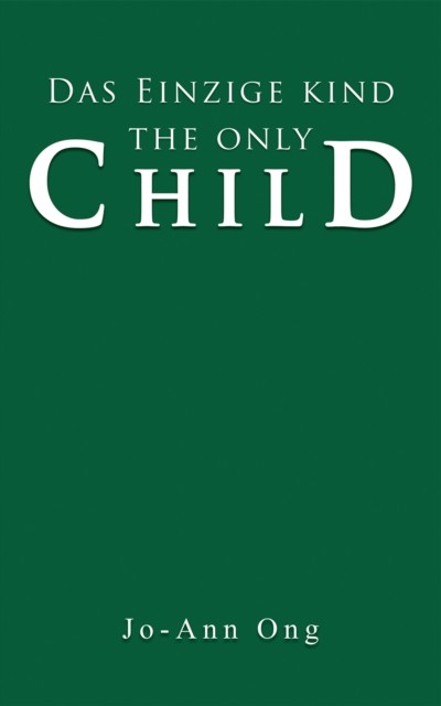 Das Einzige Kind / The Only Child by Jo-Ann Ong (Paperback Book)