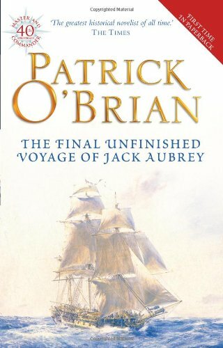 The Final, Unfinished Voyage of Jack Aubrey-Patrick O'Brian