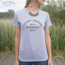 * Cleverly Disguised As A Responsible Adult T-shirt Top Slogan Teen Fashion *