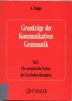 Grundzüge der kommunikativen Grammatik Die semantische Syntax der Geschehen-Komp