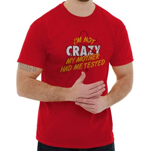 T-Shirt Uomo 100% Cotone I'm Not Crazy My Mother Had Me Tested Ispirata A Sheldon Cooper - 5