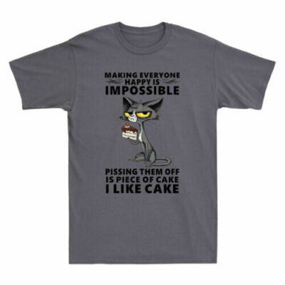 Making Everyone Happy Is Impossible Pissing Them Off Is Piece of Cake T Shirt