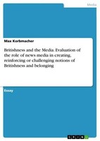 Britishness And The Media. Evaluation Of The Role Of News Media In Creating, Rei
