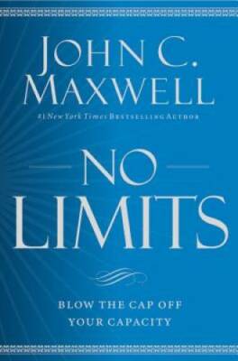 No Limits: Blow the CAP Off Your Capacity - Hardcover By Maxwell, John C. - GOOD