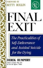 Final Exit: The Practicalities of Self-Deliverance and Assisted Suicide f - GOOD