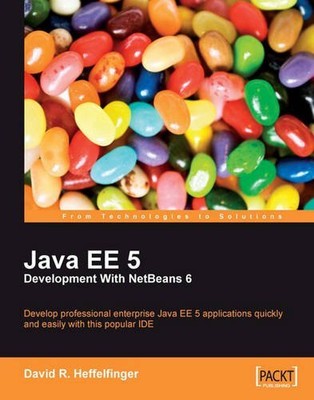 JAVA EE 5 DEVELOPMENT WITH NETBEANS 6 By David Heffelfinger