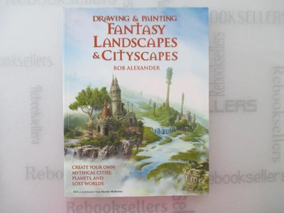 Drawing & Painting Fantasy Landscapes & Cityscapes: Create your own mythical c..