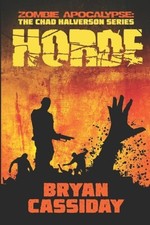 Horde (Zombie Apocalypse: Chad Halverson) by Cassiday, Bryan [Paperback]