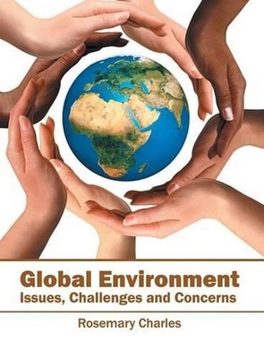Global Environment: Issues, Challenges and Concerns by Rosemary Charles (English