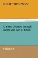 Philip Thicknesse | A Year's Journey Through France And Part Of Spain, Volume 2