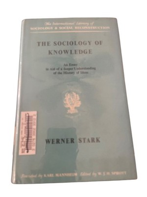The Sociology of Knowledge Werner Stark 1958 Essay Routledge & Kegan Paul