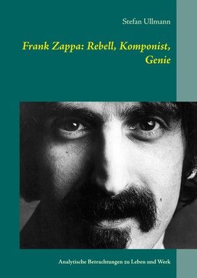 Frank Zappa: Rebell, Komponist, Genie | Stefan Ullmann | Taschenbuch | 36 S.