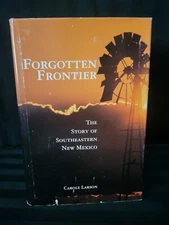 Forgotten Frontier The Story Of Southeastern New Mexico Carole Larson