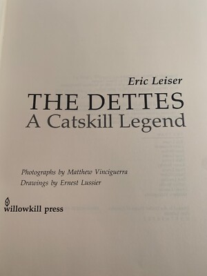 The Dettes - A Catskill Legend : Their Story and Their
