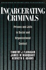 Incarcerating Criminals: Prisons and Jails in...