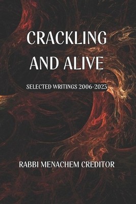 Crackling and Alive: Selected Writings 2006-2023 by Menachem Creditor Paperback