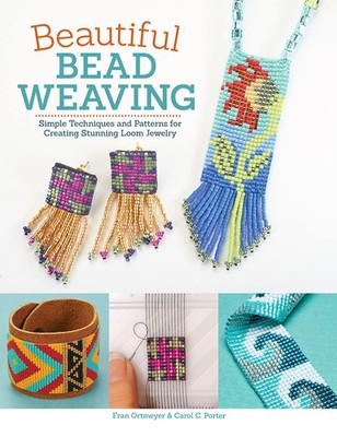 Beautiful Bead Weaving: Simple Techniques and Patterns for Creating Stunning...