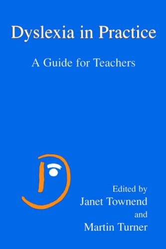 Dyslexia in Practice: A Guide For Teachers,Janet Townend