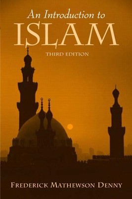 An Introduction to Islam, 3rd Edition - paperback Denny, Frederick M.