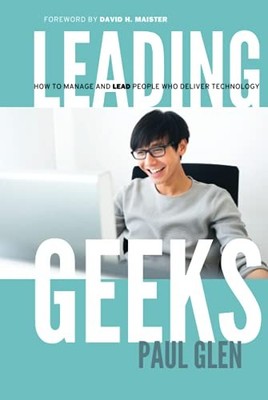 Leading Geeks: How to Manage and Lead the People Who Delive - VERY GOOD