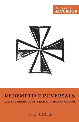 Thumbnail - Gregory K. Beal Redemptive Reversals And The Ironic Overturning Of