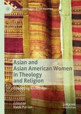 Asian and Asian American Women in Theology and Religion: Embodying Knowledge