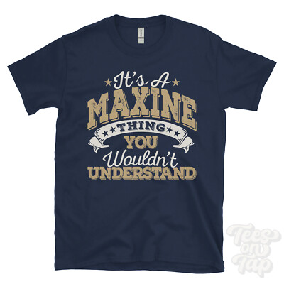 Lustiges T-SHIRT IT'S A MAXINE NAME THING YOU WOULD'T UNDERSTAND HERREN/DAMEN