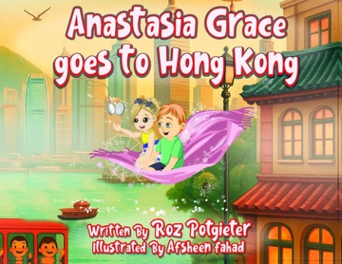 Anastasia Grace goes to Hong Kong by Roz Potgieter [Paperback]