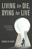 Michael W. Shirey | Living To Die, Dying To Live | Taschenbuch | Englisch (2019)