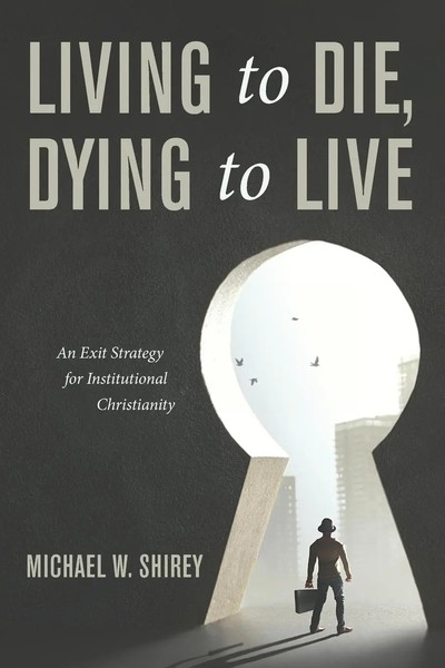 Michael W. Shirey | Living To Die, Dying To Live | Taschenbuch | Englisch (2019)-image