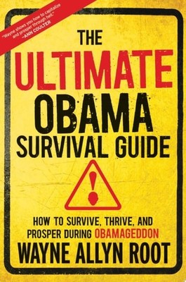 The Ultimate Obama Survival Guide: How to Survive, Thrive, and Prosper During Ob