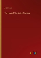 The Laws Of The State Of Kansas Anonymous