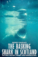 The Basking Shark in Scotland: Natural History, Fishery and Conservation, Fairfa